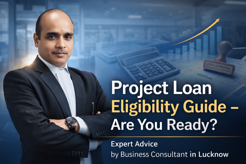 business consultant in Lucknow guiding project loan eligibility