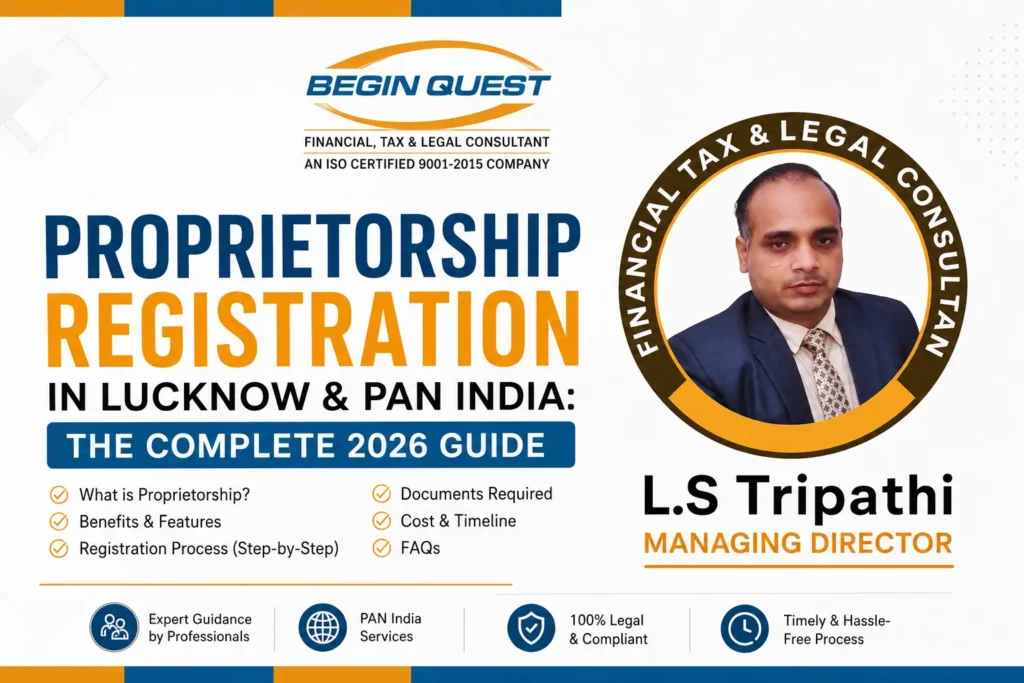 Professional blog banner for Proprietorship Registration in Lucknow & PAN India 2026 featuring L.S Tripathi, Managing Director of Begin Quest Financial, Tax & Legal Consultant, with registration guide highlights and corporate branding.