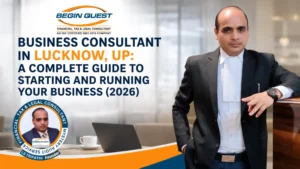 Business Consultant in Lucknow, UP: A Complete Guide to Starting and Running Your Business (2026)