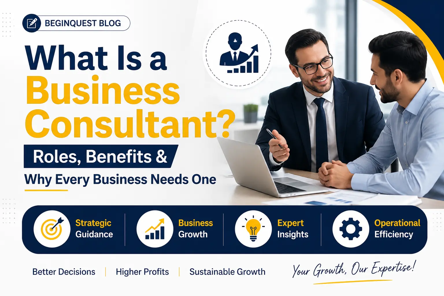 What Is a Business Consultant? Roles, Benefits & Why Every Business Needs One