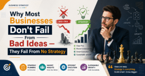 Why Most Businesses Don’t Fail From Bad Ideas — They Fail From No Strategy