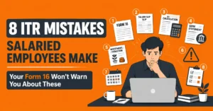Income Tax Return Filing for Salaried Employees: 8 Mistakes Your Form 16 Won’t Warn You About​